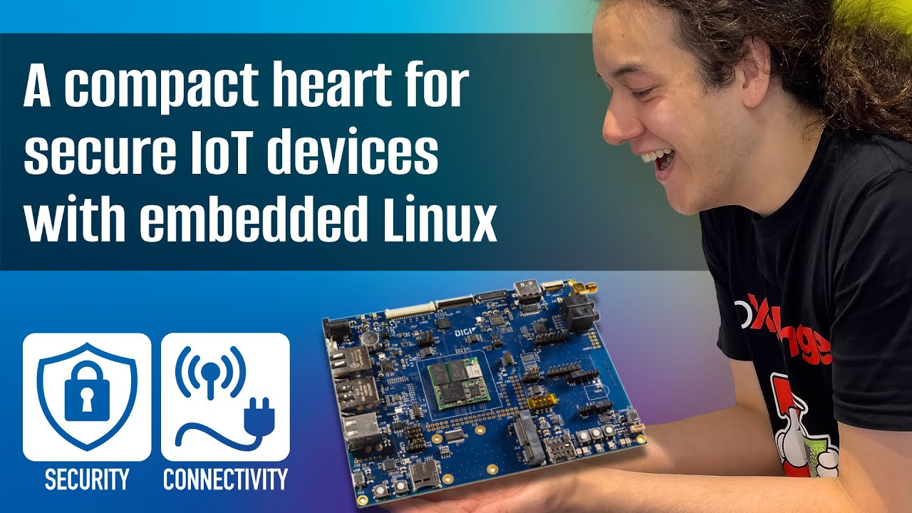 Linux Heart A compact heart for secure IoT devices with embedded Linux: Digi’s ...