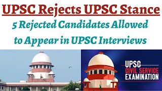 Supreme Court rejects UPSC decision - 5 candidates allowed to attempt upcoming UPSC Interviews #ias