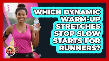 Which Dynamic Warm-up Stretches Stop Slow Starts For Runners? - All Sorts Of Running