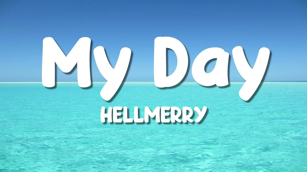HELLMERRY - My Day (Lyrics)