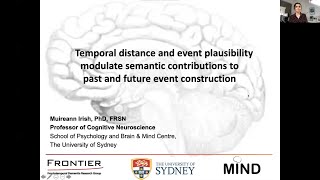 Prof Muireann Irish- Temporal distance & event plausibility modulate semantics of event construction