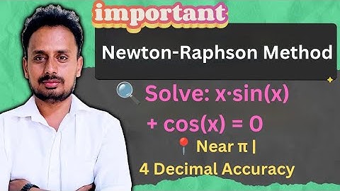 Numerical Methods: Newton-Raphson for xsinx + cosx = 0 Near π