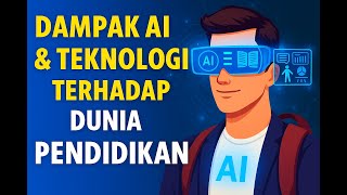 48/50. Dampak AI & Teknologi Terhadap Dunia Pendidikan