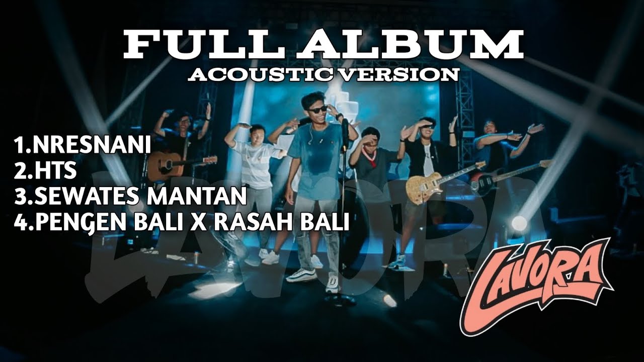 LAVORA - Full Album Accoustic Version - NRESNANI - HTS - SEWATES MANTAN - PENGEN BALI X RASAH BALI