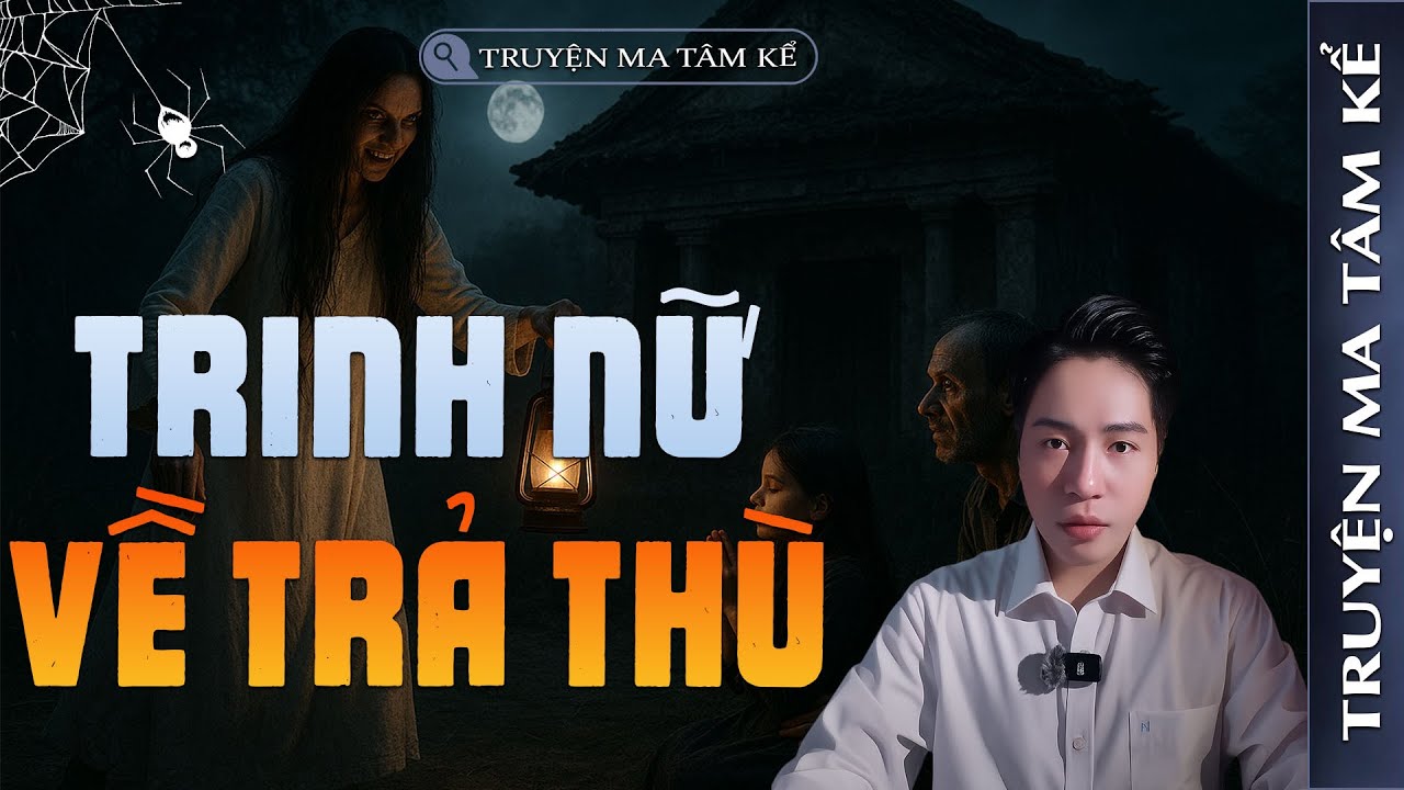 TRINH NỮ VỀ TRẢ THÙ | TRUYỆN MA CÓ THẬT MỚI NHẤT | MC TÂM KỂ
