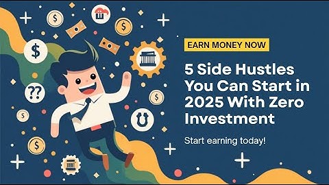 5 Side Hustles You Can Start in 2025 With Zero Investment