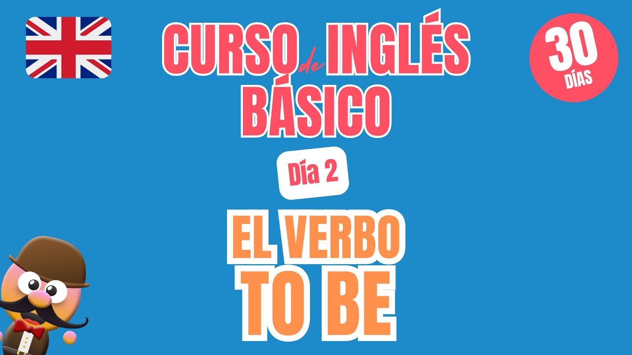 PLAN DE 30 DÍAS PARA APRENDER INGLÉS | DÍA 2 | EL VERBO TO BE
