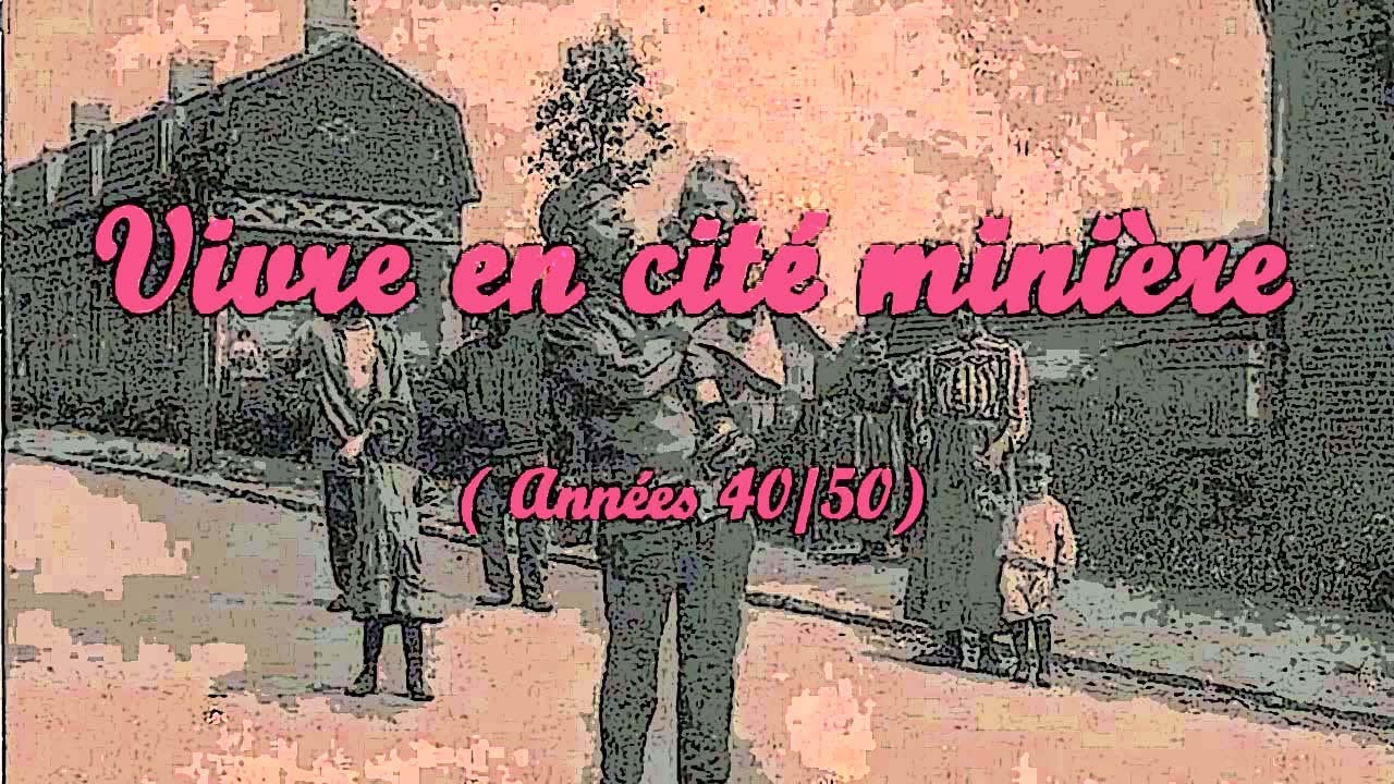 Vivre en cité minière (Années 40/50).