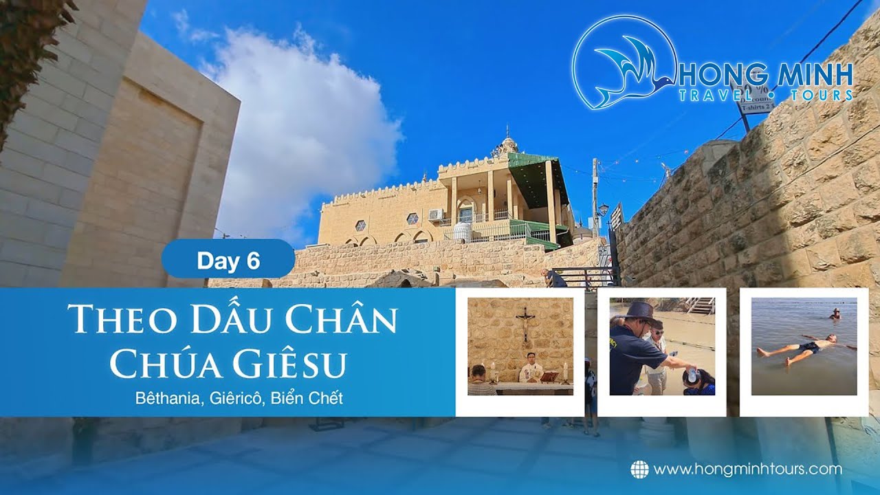 Day 6: Bêthania, Giêricô, Biển Chết - Theo Dấu Chân Chúa Giêsu
