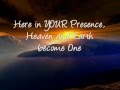Here in Your Presence with Lyrics New life Worship
