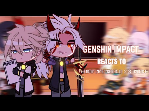 💛✨ Genshin Impact Reacts to 2.3 Trailer Version || Gacha Club || Genshin Impact