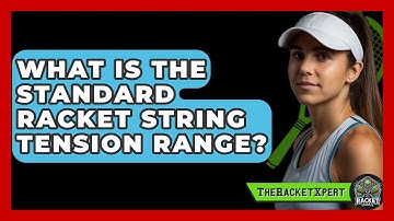 What Is The Standard Racket String Tension Range? - The Racket Xpert