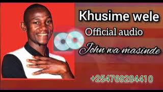 KHUSIME WELE BY JOHN WA MASINDE##Sofadaya#Obeta wa Musungu#Kevin Kay#...