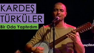 Kardeş Türküler - Bir Oda Yaptırdım [2001 © BGST Records] Resimi