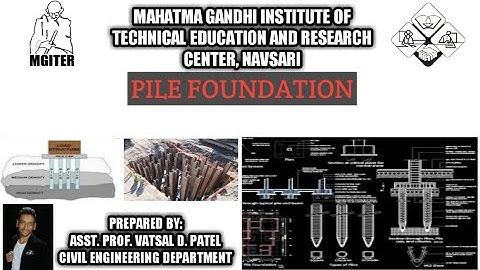 PILE FOUNDATION ~ GTU : Advanced Construction & Equipment (2160601) @M.G.I.T.E.R, Navsari