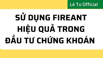 Chứng khoán| Mẹo Để Sử Dụng FireAnt Hiệu Quả