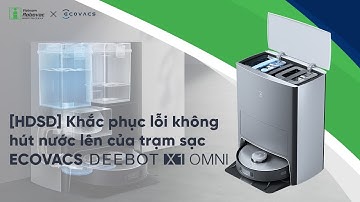 [HDSD] Cách khắc phục lỗi không hút nước lên của trạm sạc ECOVACS Deebot X1 OMNI.