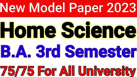 Home Science B. A. 3rd Semester New Model Paper 2023 || Most important question and answers Home