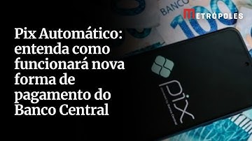 Pix Automático: entenda como funcionará nova forma de pagamento do BC