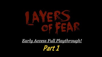 Layers of Fear - Early Access - Full Playthrough - Part 1
