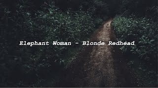 Elephant Woman - Blonde Redhead (Lyrics)