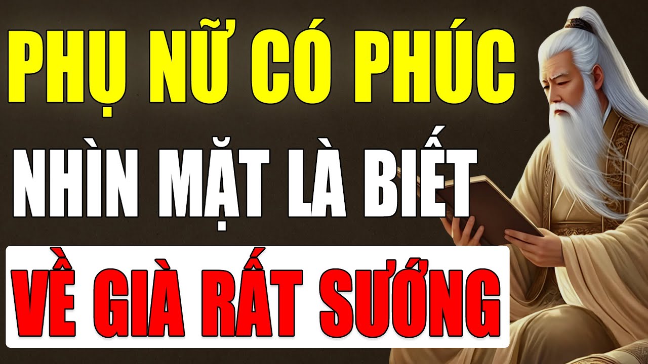 CỔ NHÂN TIẾT LỘ: PHỤ NỮ CÓ PHÚC- Hậu Vận Tốt CHỈ CẦN NHÌN MẶT LÀ BIẾT NGAY, Không Sai 1 Ly