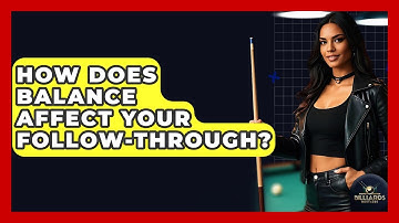 How Does Balance Affect Your Follow-through? - Billiards Hustlers