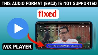 How To Fix Mx Player EAC3 Audio Not Supported 100% working method