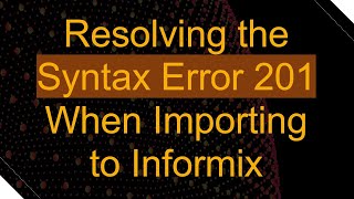 Resolving the Syntax Error 201 When Importing to Informix Net Worth