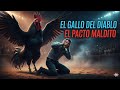 El Gallo del Diablo: La Leyenda Que Nadie Olvida | PARTE 1 #leyendasurbanas  #relatos