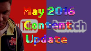May 2016 YouTube &amp; Twitch TV Content Update - (Organized Schedule, PC Gaming, YT Grind &amp; More)