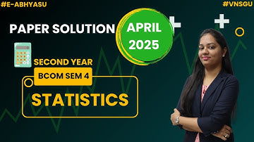 🔥 VNSGU | BCOM SEM 4 📚 | STATISTICS 📈 | PAPER SOLUTION APRIL 25