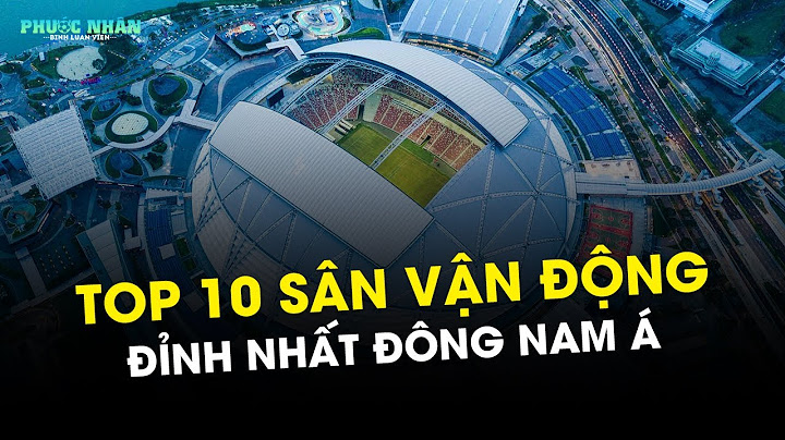 Top 10 sân van dong lớn nhất việt nam