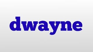 dwayne meaning and pronunciation