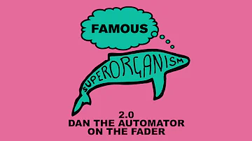 Superorganism - Famous (2.0 Dan the Automator on the Fader) (Official Audio)