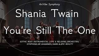 Shania Twain - You’re Still The One (Gothic Rock Instrumental) | Epic & Relaxing Orchestral