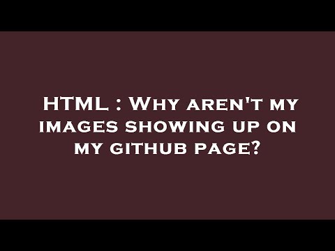 HTML : Why aren't my images showing up on my github page?
