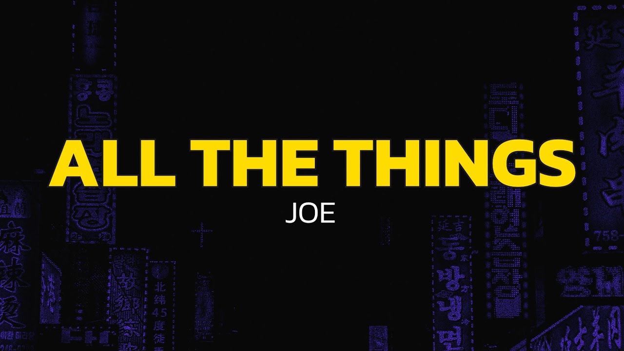 Joe - All The Things (Lyrics)