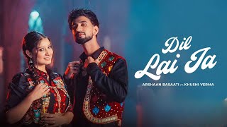 Dil Laija Arshaan Basaati  Video  Kulshan Sandhu  Khushi Verma  New Punjabi Song 2025