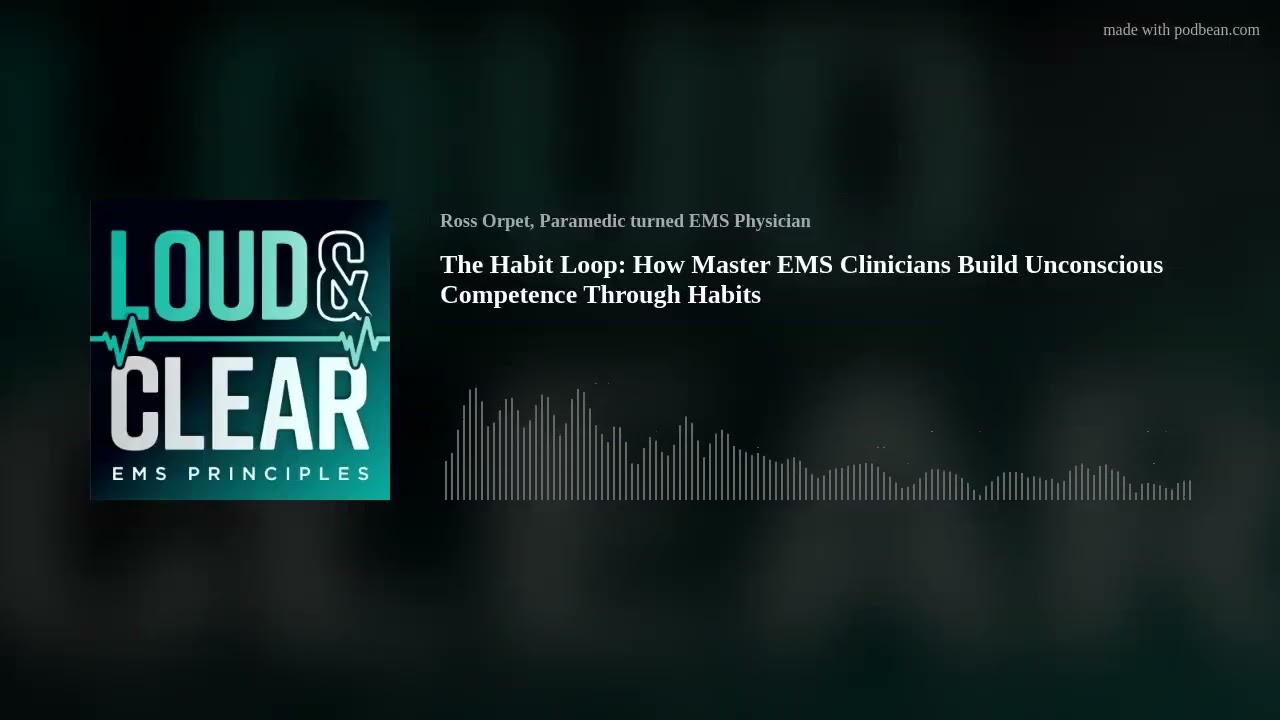 The Habit Loop: How Master EMS Clinicians Build Unconscious Competence Through Habits