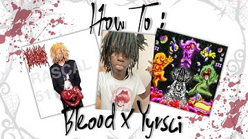 how to make BLEOOD and YYRSCI type beats
