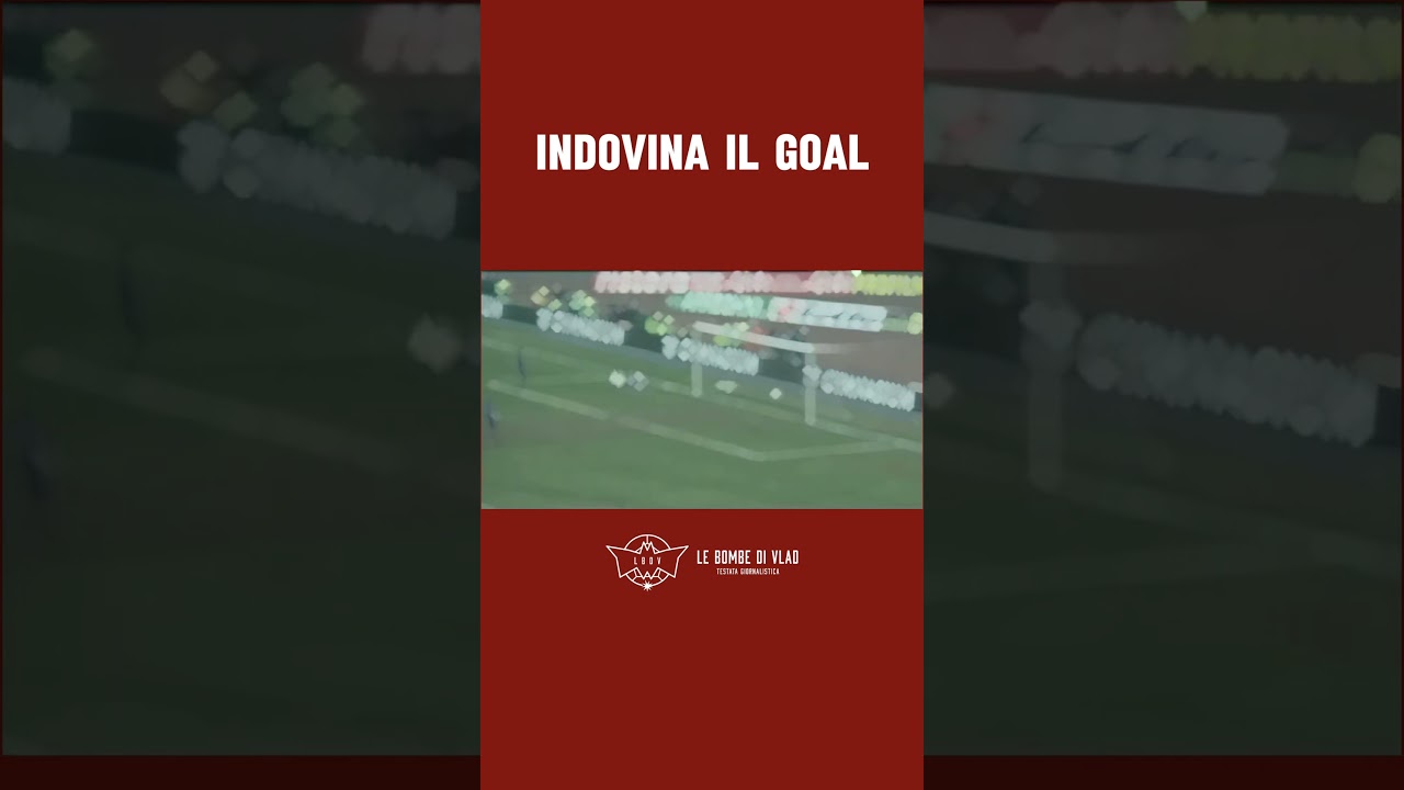 Indovina il gol 🔍 