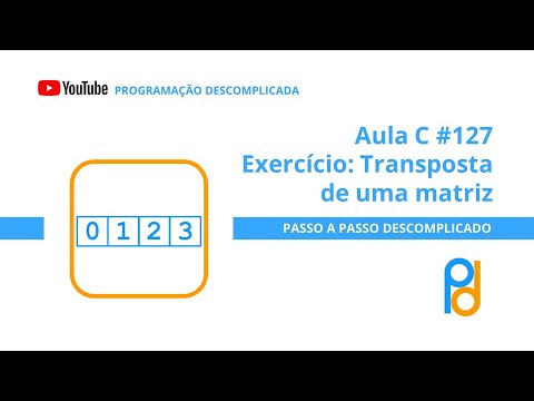 Linguagem C | Aula 127 – Exercício: Transposta de uma matriz