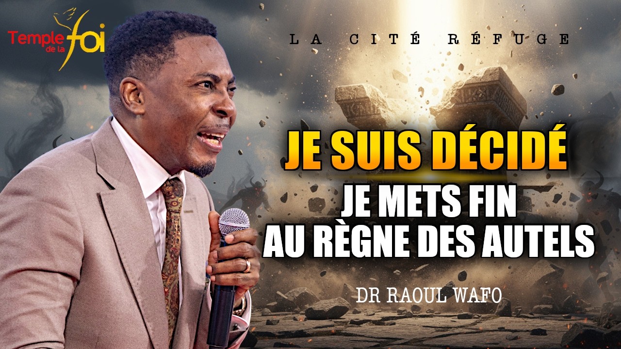 ⭕ JE SUIS DÉCIDÉ, JE METS FIN AU RÈGNE DES AUTELS ! - DR RAOUL WAFO✨✨