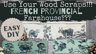 Wood Scraps DIY~Trash to Treasure; French Provincial, Farmhouse?