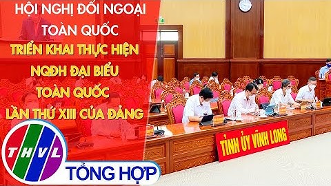 Hội nghị đối ngoại toàn quốc triển khai thực hiện NQĐH Đại biểu toàn quốc lần thứ XIII của Đảng