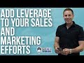 How to Add Leverage to Your Marketing and Sales Efforts