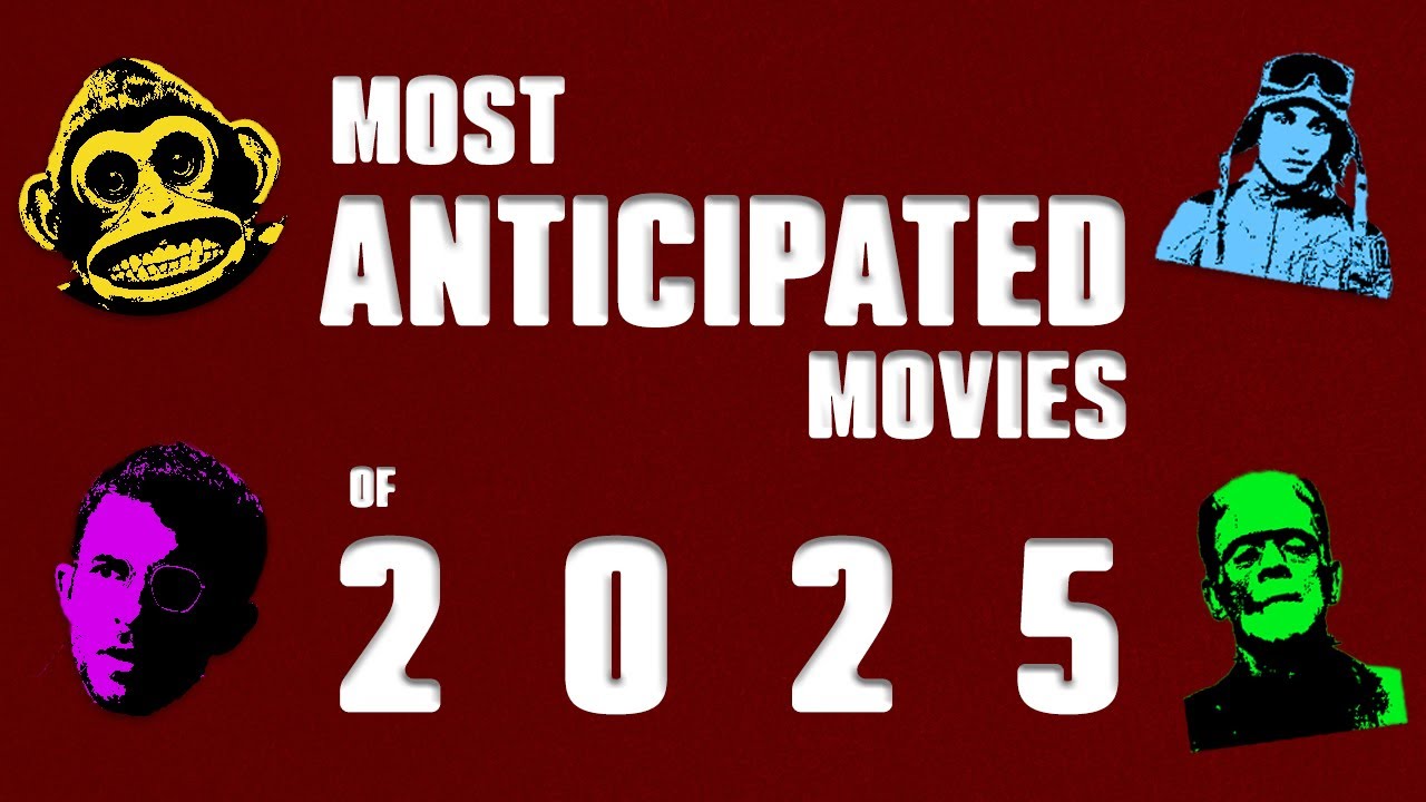 Most Anticipated Movies of 2025