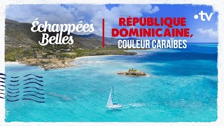 République Dominicaine, couleur Caraïbes  Échappées belles