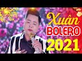 Liên Khúc Nhạc Xuân Bolero 2021 Hay Nhất - Nhạc Xuân Trữ Tình Nghe Ấm Lòng Đón Tết 2021
